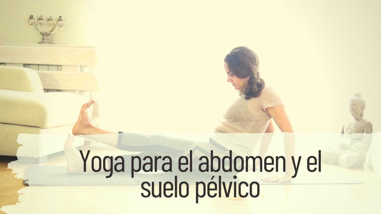 yoga para el abdomen y el suelo pélvico