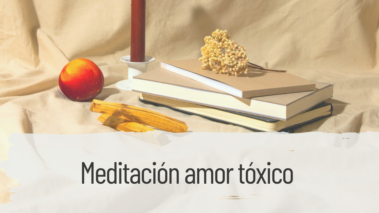 meditación amor tóxico