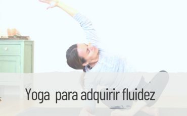 yoga para adquirir fluidez
