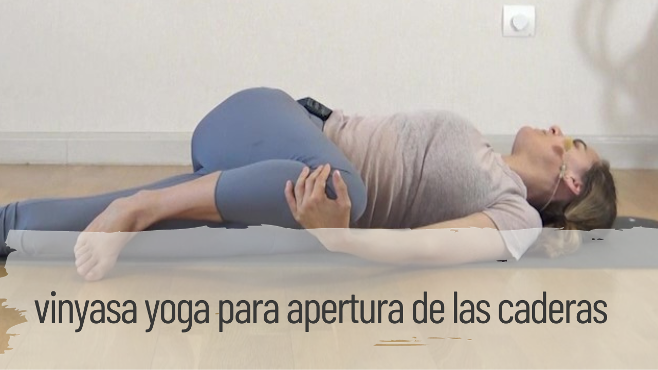 vinyasa yoga para apertura de las caderas